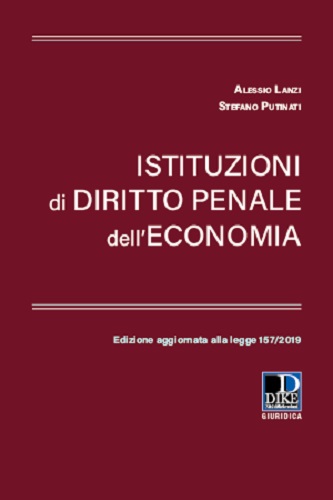 Istituzioni di diritto penale dell'economia di Alessio Lanzi, Stefano Putinati edito da Dike Giuridica