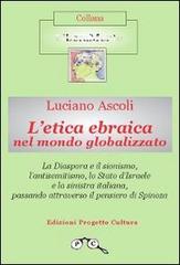 L' etica ebraica nel mondo globalizzato di Luciano Ascoli edito da Progetto Cultura