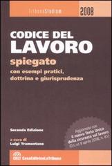 Codice del lavoro spiegato con esempi pratici, dottrina e giurisprudenza edito da La Tribuna