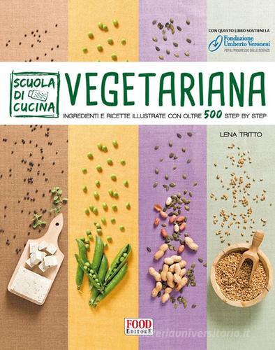Scuola di cucina vegetariana di Lena Tritto edito da Food Editore
