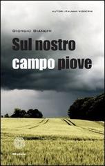 Sul nostro campo piove di Giorgio Bianchi edito da SBC Edizioni
