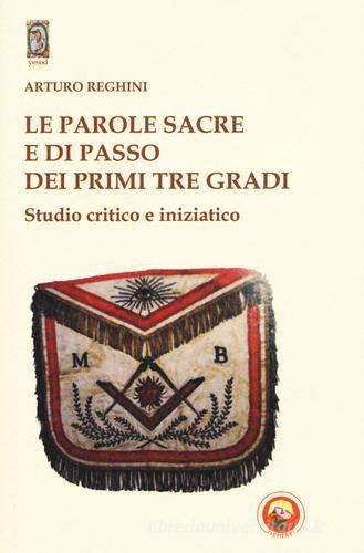 Le parole sacre e di passo dei primi tre gradi. Studio critico e iniziatico di Arturo Reghini edito da Tipheret