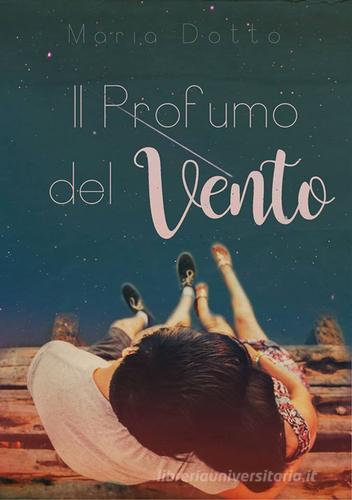 Libro Il profumo del vento di Maria Dotto di PubMe