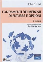 Fondamenti dei mercati di futures e opzioni. Con CD-ROM di John C. Hull edito da Pearson