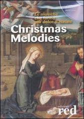 Christmas melodies. Le musiche che fanno più dolce il Natale. CD Audio edito da Red Edizioni