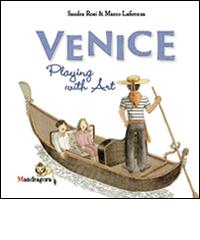 Venezia. Il gioco dell'arte. Ediz. inglese di Marco Lafirenza, Sandra Rosi edito da Mandragora