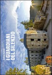 I guardiani del silenzio. Ediz. multilingue di Andrea Contrini edito da Osiride