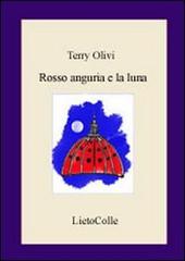 Rosso anguria e la luna di Terry Olivi edito da LietoColle
