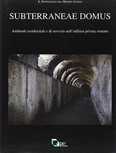 Subterranea e domus. Ambienti residenziali e di servizio nell'edilizia privata romana edito da Cierre Edizioni