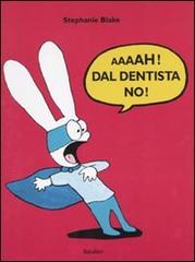 Aaaah! Dal dentista no! di Stephanie Blake edito da Babalibri