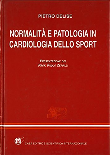 Normalità e patologia in cardiologia dello sport di Pietro Delise edito da CESI