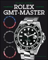 Collezionare Rolex GMT Master. Ediz. italiana e inglese di Guido Mondani, Lele Ravagnani edito da Mondani