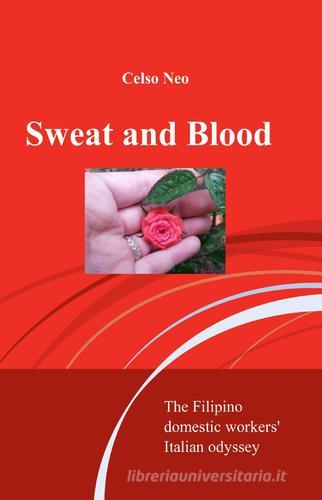 Sweat and blood di Celso Neo edito da ilmiolibro self publishing