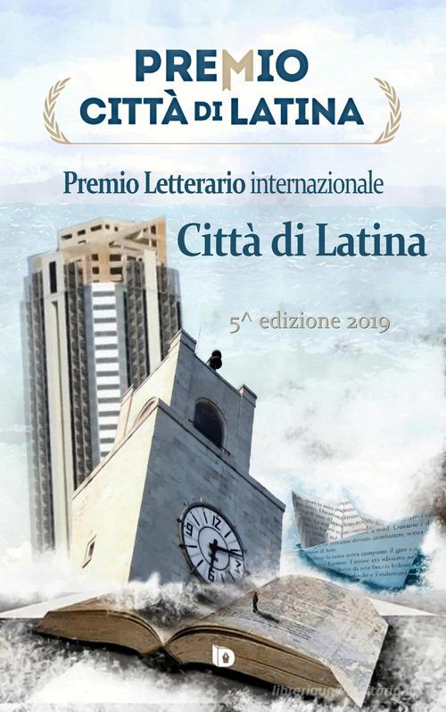 Premio città di Latina. Poesia. 5ª edizione edito da Edizioni DrawUp
