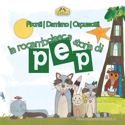 La rocambolesca storia di Pep di Aida Pironti, Letizia Damiano edito da La Torretta