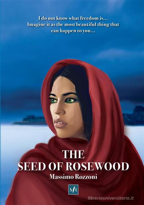 The seed of rosewood di Massimo Rozzoni edito da StreetLib