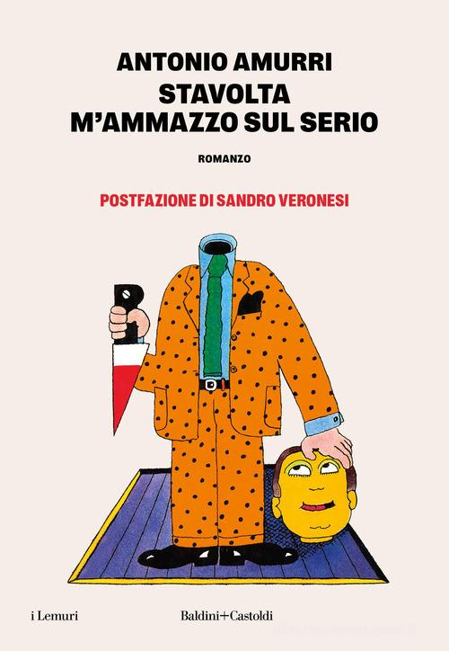 Stavolta m'ammazzo sul serio di Antonio Amurri edito da Baldini + Castoldi