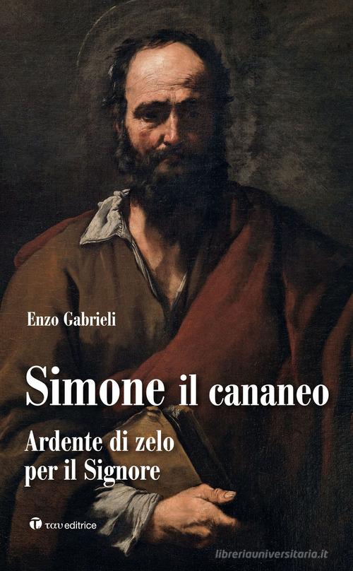 Simone il cananeo. Ardente di zelo per il Signore di Enzo Gabrieli edito da Tau