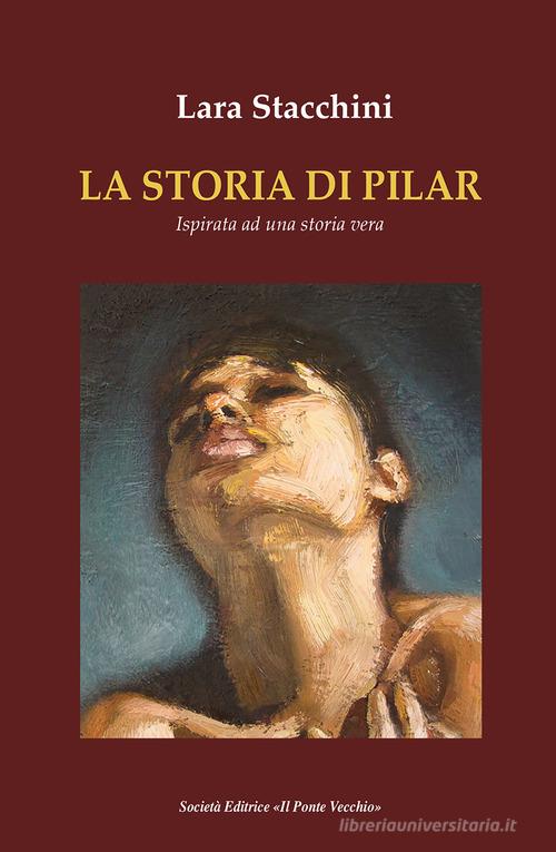 Libro La storia di Pilar di Lara Stacchini Cammei di Il Ponte Vecchio