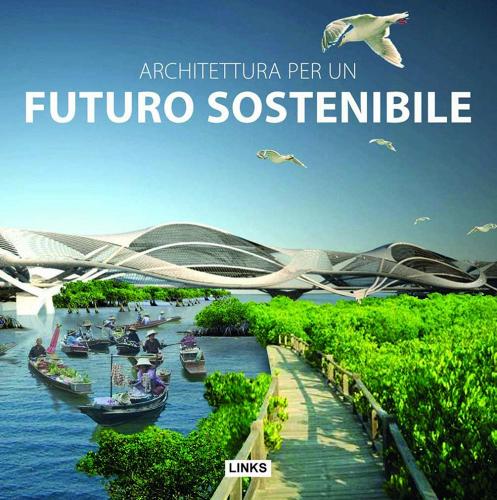 Architettura per un futuro sostenibile di Jacobo Krauel edito da Links Books