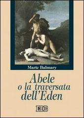 Abele o la traversata dell'Eden di Marie Balmary edito da EDB