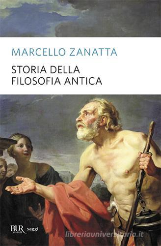 Storia della filosofia antica di Marcello Zanatta edito da Rizzoli