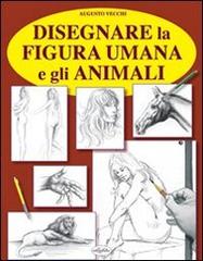 Disegnare la figura umana di Augusto Vecchi edito da Idea Libri