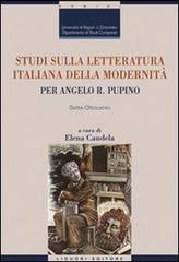 Studi sulla letteratura italiana della modernità. Per Angelo R. Pupino. Sette-Ottocento edito da Liguori