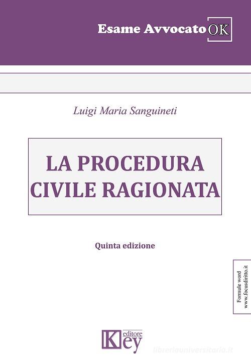 La procedura civile ragionata di Luigi Maria Sanguineti edito da Key Editore