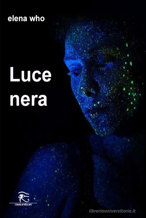 Libro Luce nera di Elena Who di L'occhio di Horus