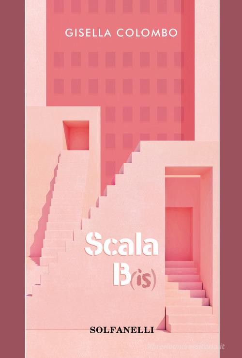 Scala b(is) di Gisella Colombo edito da Solfanelli