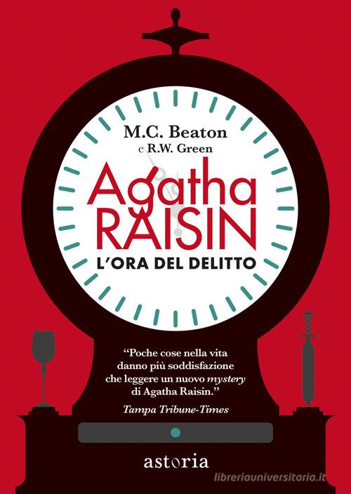 L'ora del delitto. Agatha Raisin di M. C. Beaton, R. W. Green edito da Astoria