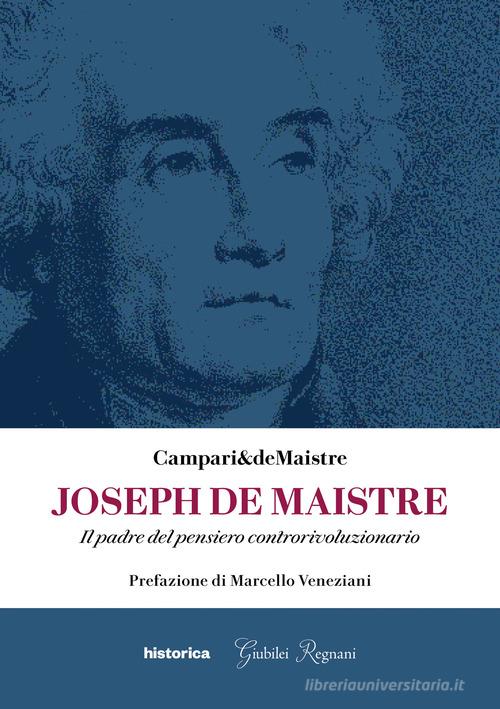 Joseph De Maistre. Il padre del pensiero controrivoluzionario edito da Historica Edizioni