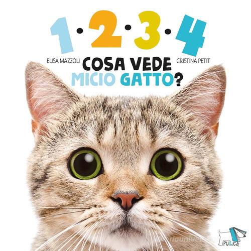 1234 cosa vede micio gatto? Ediz. a colori di Elisa Mazzoli, Cristina Petit edito da Pulce