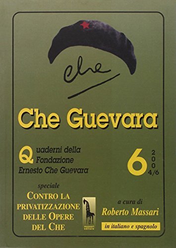 Che Guevara. Quaderni della Fondazione «Ernesto Che Guevara» vol.6 edito da Massari Editore
