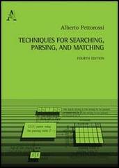 Techniques for searching, parsing, and matching di Alberto Pettorossi edito da Aracne