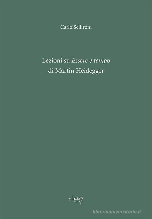 Lezioni su «Essere e tempo» di Martin Heidegger di Carlo Scilironi -  9788854952355 in Contemporanea