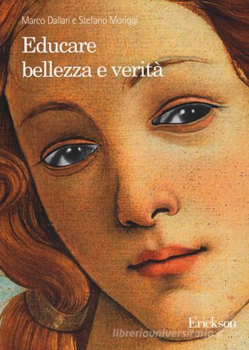 Educare bellezza e verità di Marco Dallari, Stefano Moriggi edito da Erickson