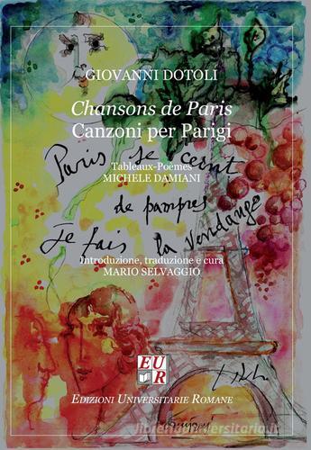 Chansons de Paris (canzoni per Parigi) di Giovanni Dotoli edito da Edizioni Univ. Romane
