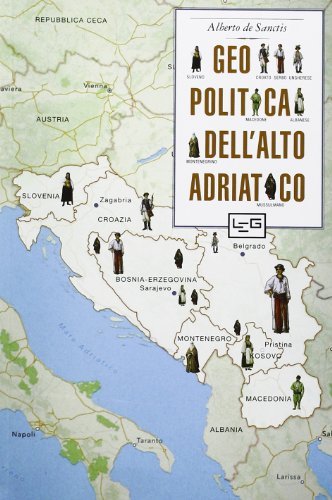 Geopolitica dell'alto Adriatico di Alberto De Sanctis edito da LEG Edizioni
