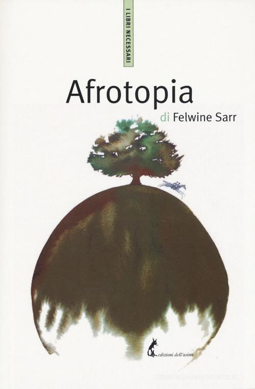 Afrotopia di Felwine Sarr edito da Edizioni dell'Asino
