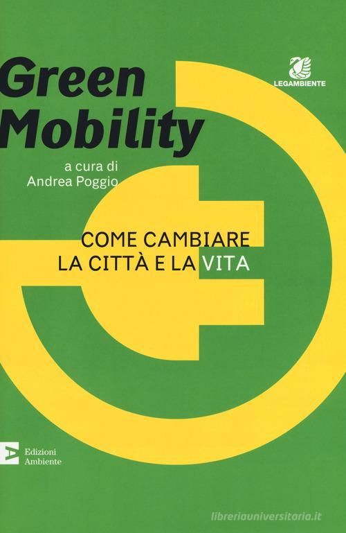 Green mobility. Come cambiare la città e la vita edito da Edizioni Ambiente