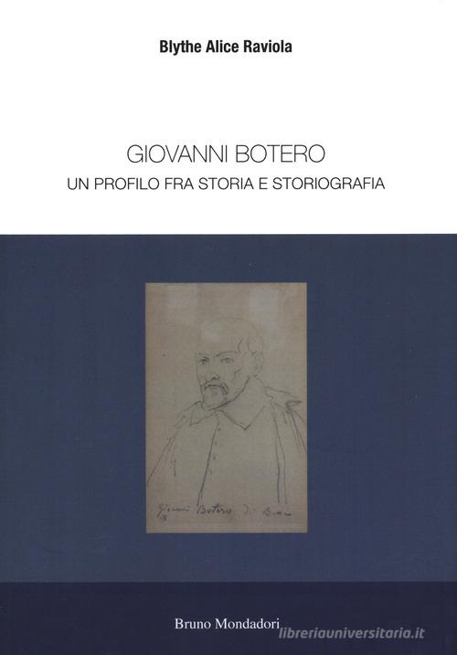Giovanni Botero. Un profilo tra storia e storiografia di Alice Raviola Blythe edito da Mondadori Bruno