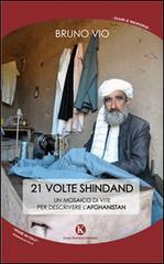 21 volte Shindand. Un mosaico di vite per descrivere l'Afghanistan di Bruno Vio edito da Kimerik