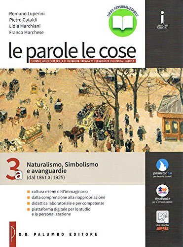 Le parole le cose. Vol. 3A: Naturalismo, simbolismo e avanguardia (dal 1861 al 1925). Per le Scuole superiori. Con e-book. Con espansione online edito da Palumbo