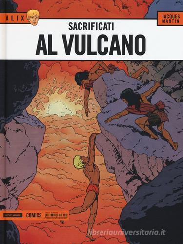 Sacrificati al vulcano. Alix vol.6 di Jacques Martin edito da Mondadori Comics