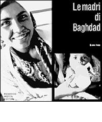 Le madri di Baghdad di Gianni Volpi edito da Motta Federico