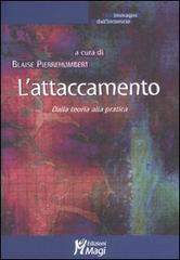 L' attaccamento. Dalla teoria alla pratica edito da Magi Edizioni