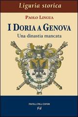 I Doria a Genova. Una dinastia mancata di Paolo Lingua edito da Frilli