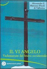 Il VI angelo. Vademecum del bravo occidentale di Alessandro F. Marcucci Pinoli edito da Nuovi Autori